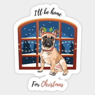 I'll Be Home For Christmas with French Bulldog Dog in Front of Window Sticker